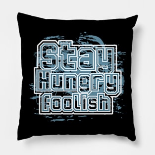 Stay Hungry Foolish Pillow