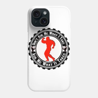 Ask Me What It Takes Phone Case