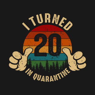 I Turned 20 In Quarantine T-Shirt