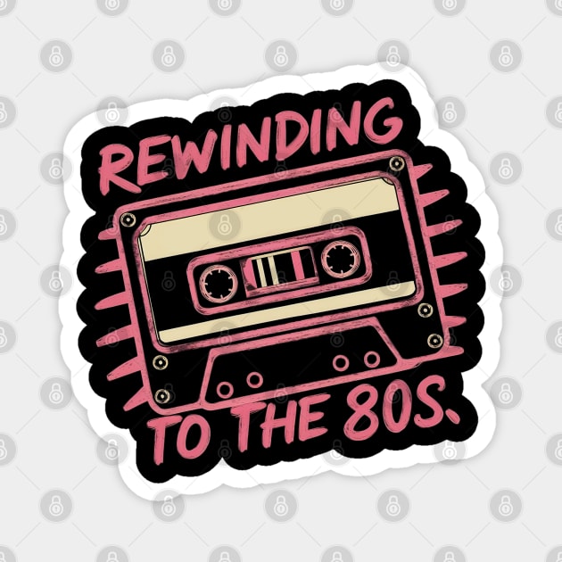 Rewinding to the 80s Magnet by Evgmerk