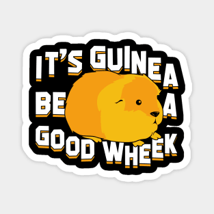 It's Guinea Be A Good Wheek Cavy Animal Lover Gift Magnet