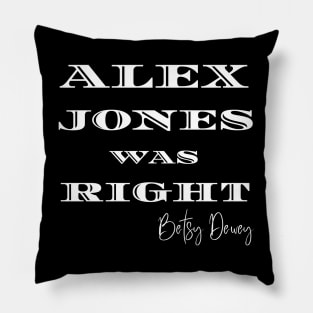 Alex Jones Was Right Pillow