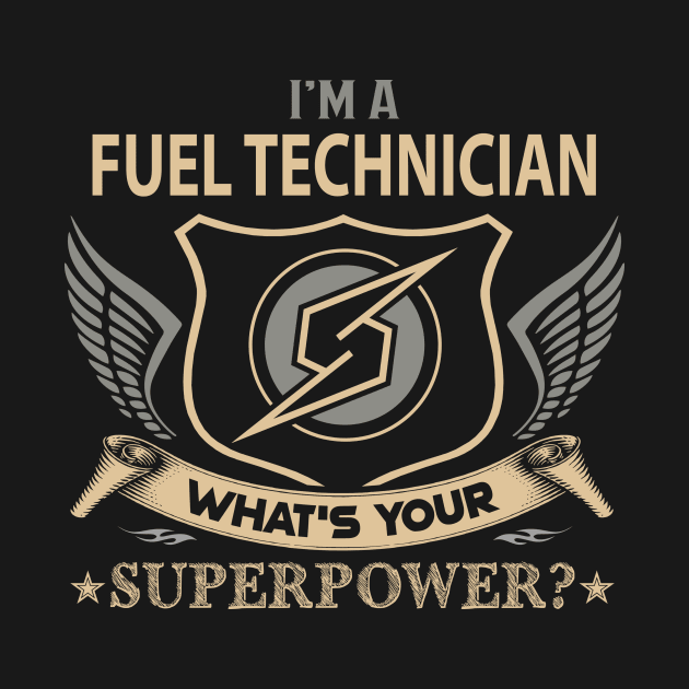 Fuel Technician T Shirt - Superpower Gift Item Tee by Cosimiaart