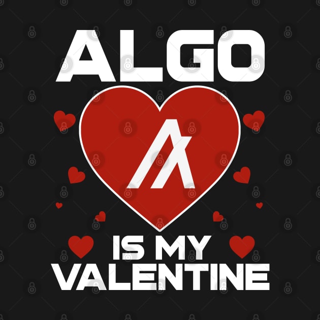 Algorand Is My Valentine ALGO Coin To The Moon Crypto Token Cryptocurrency Blockchain Wallet Birthday Gift For Men Women Kids by Thingking About