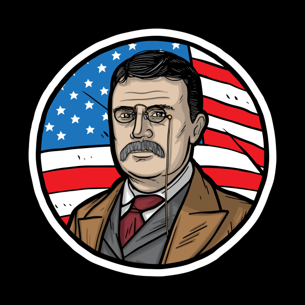 Theodore Roosevelt by Baddest Shirt Co.