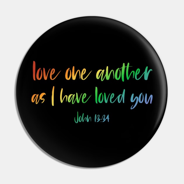 "Love one another as I have loved you" in rainbow letters - Christian Bible Verse Pin by Ofeefee