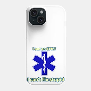 I am an EMT cant fix stupid Phone Case