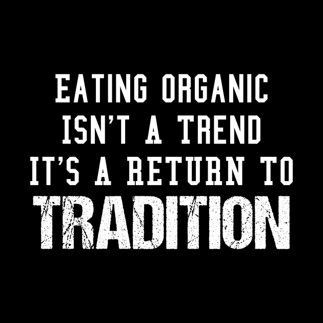 Eating Organic Isn't a Trend It's a Return to Tradition by jmgoutdoors