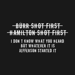 Burr Shot First Alexander Hamilton Funny T-Shirt