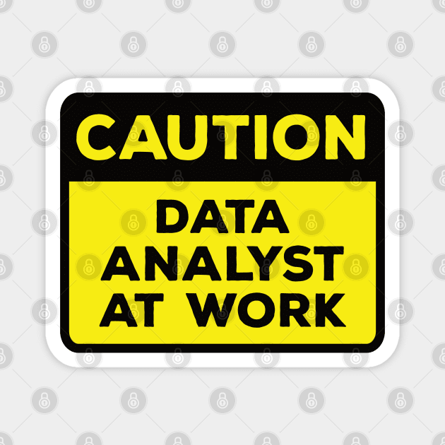 Funny Yellow Road Sign - Caution Data Analyst at Work Magnet by Software Testing Life