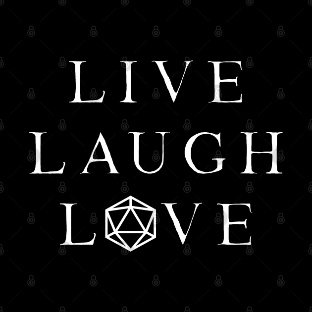 D20 Live Laugh Love by aaallsmiles