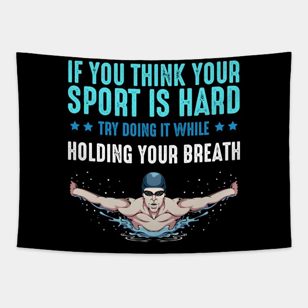 If You Think Your Sport Is Hard Swimming Swimmer Tapestry by Funnyawesomedesigns