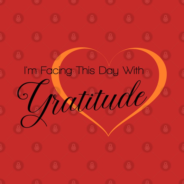 I am facing this day with Gratitude, Gratitude Quote by FlyingWhale369