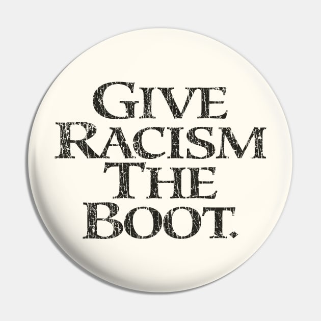 Give Racism the Boot 1993 Pin by JCD666