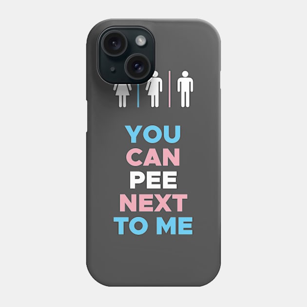 You Can Pee Next To Me Transgender Rights Phone Case by creativecurly