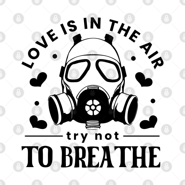 Love Is In The Air. Try Not To Breathe. Love Sucks by Pop Cult Store