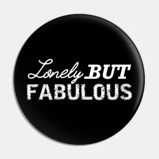 Lonely but fabulous Pin