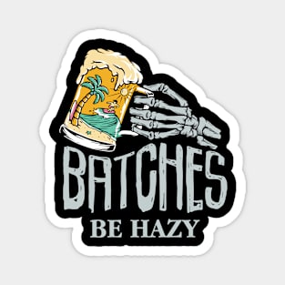 Batches be Hazy Beer Skeleton Magnet