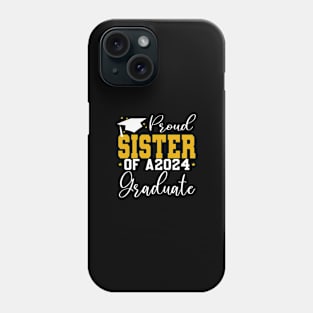 Senior Proud sister of a Class of 2024 Graduate Phone Case