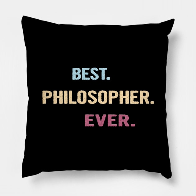 Best Philosopher Ever - Nice Gift Idea Pillow by divawaddle