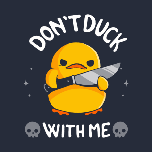 Don't Duck With Me T-Shirt