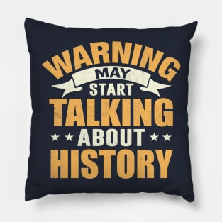 Warning May Start Talking About History Pillow