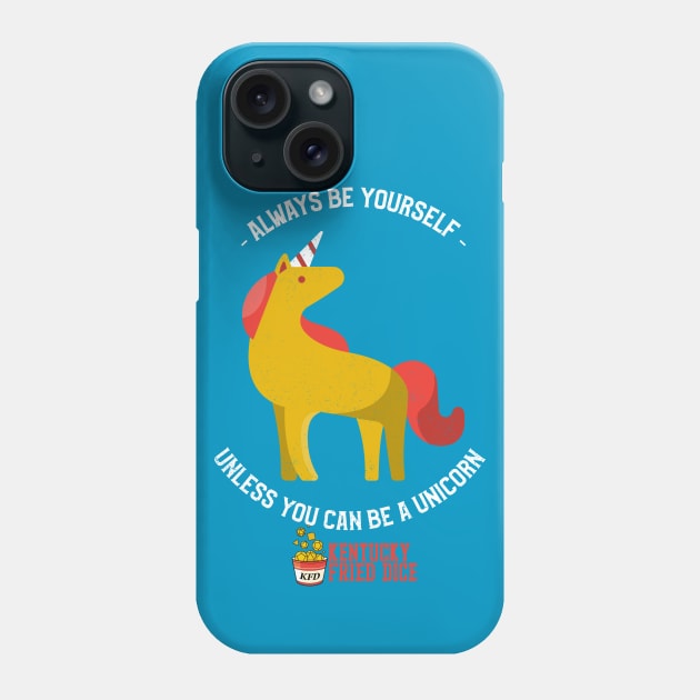 Be Yourself... Or a Unicorn Phone Case by KYFriedDice