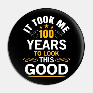 100th Birthday design Took Me 100 Years Old Birthday Pin