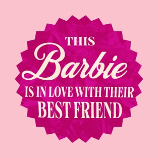 This Barbie is in Love With Their Best Friend T-Shirt