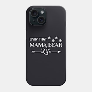 Living That Mama Bear Life Mama Phone Case