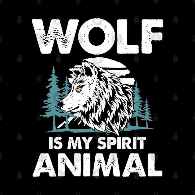 Wolf is My Spirit Animal by AngelBeez29