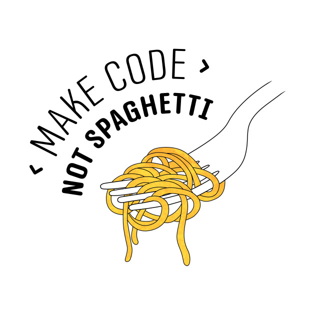 Make Code Not Spaghetti by inbis