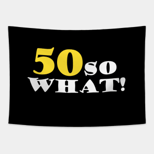 50 so What Funny Typography Black 50th Birthday Tapestry