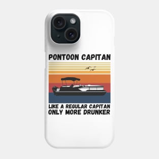 Pontoon Captain Like A regular Captain Only More Drunker Phone Case