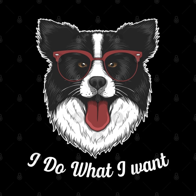 Chic Canine Coats Collie I Do What I Want Tee Border Tee by Merle Huisman