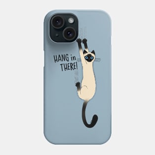 Siamese Cat Hang in There Phone Case
