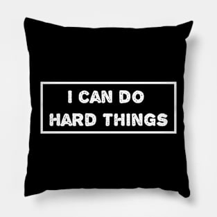 I can do hard things Pillow