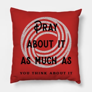 Pray about it- Christian Pillow