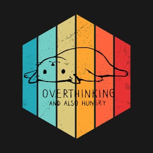Overthinking and also hungry T-Shirt