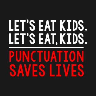 Punctuation Saves Lives Grammar Funny Kids T-Shirt Teacher T-Shirt