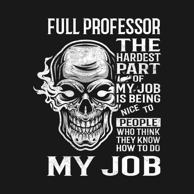 Full Professor T Shirt - The Hardest Part Gift 2 Item Tee by candicekeely6155