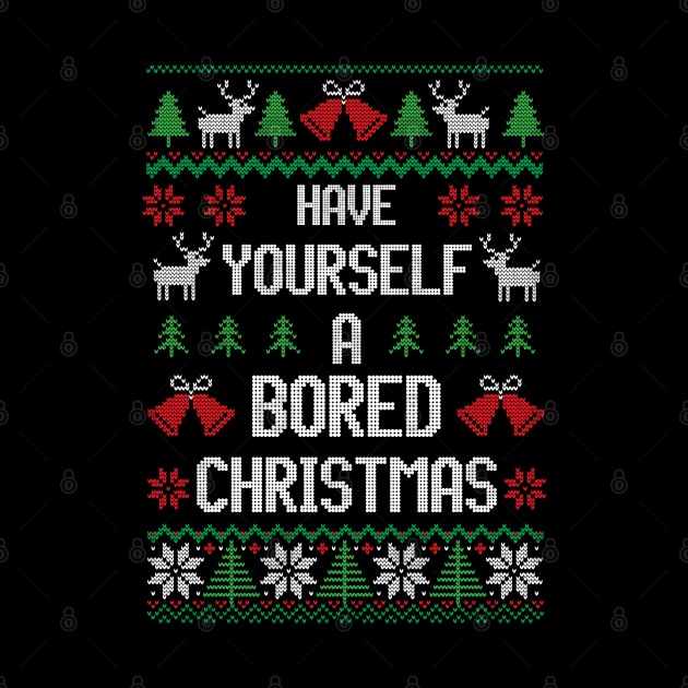 Have Yourself A Bored Christmas - Festive Introvert Shirt by Ugly Christmas Sweater Gift