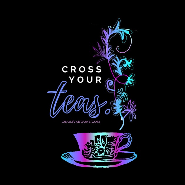 Shades Below Cross Your Teas by LJK Oliva Books