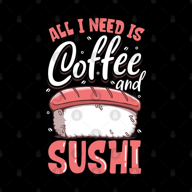 All I need is coffee and sushi by Modern Medieval Design