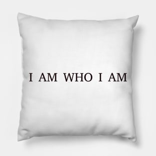 I'm who I am Pillow