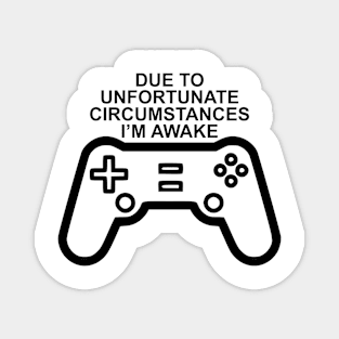 Due To Unfortunate Circumstances Gaming Magnet