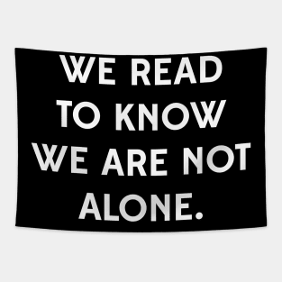 We Read to Know we're not Alone - C.S. Lewis Tapestry