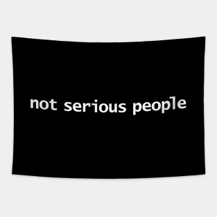 Not Serious People Funny Succession Quotes Tapestry