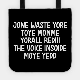 jone waste yore toye monme yorall rediii the voice insoide moye yedd (white logo) Tote