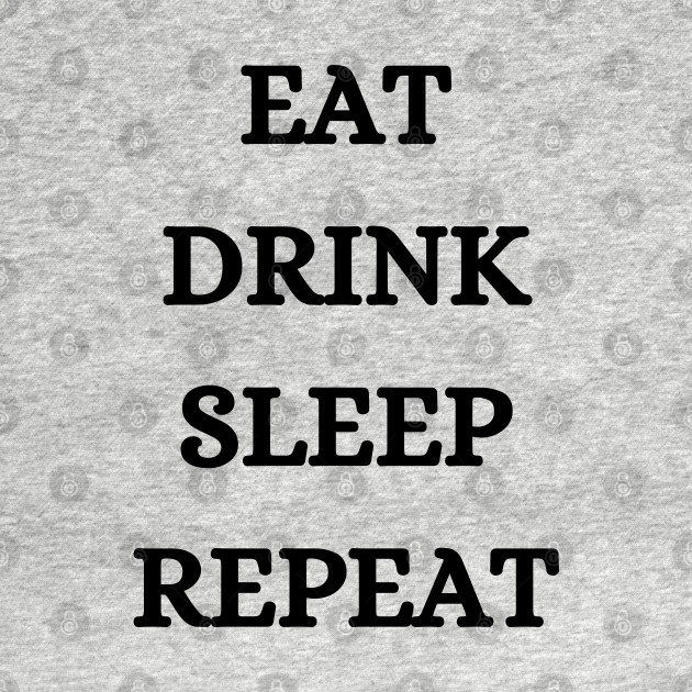 Disover eat drink sleep repeat - Eat Drink - T-Shirt